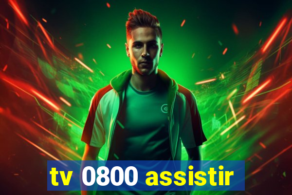 tv 0800 assistir